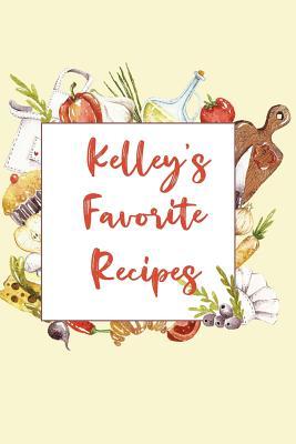 Read online Kelley's Favorite Recipes: Personalized Name Blank Recipe Book to Write In. Matte Soft Cover. Capture Heirloom Family and Loved Recipes -  file in ePub