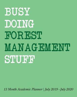 Read Busy Doing Forest Management Stuff: 13 Month Academic Planner July 2019 - July 2020 -  file in ePub