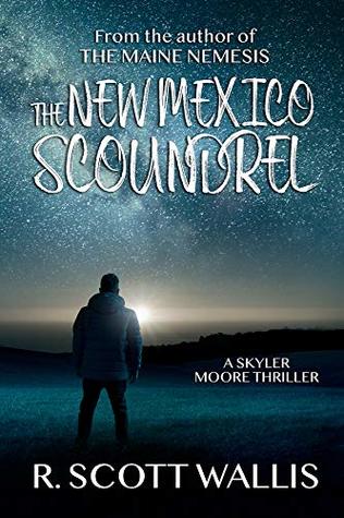 Download The New Mexico Scoundrel (A Skyler Moore Thriller Book 2) - R. Scott Wallis | ePub