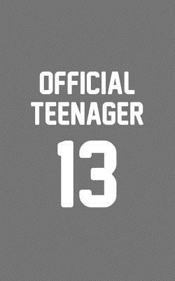 Read Official Teenager 13: Official Teenager 13 Notebook - Funny 13th Thirteenth Birthday Diary Doodle Book Gift For Boys And Girls Born In 2005 Who Turn Thirteen This Year Becoming Teenagers Officially - Light 13 Candles - Official Teenager file in ePub