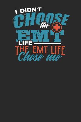 Download I didn't Choose the EMT Life The EMT Life Chose me: Lined Journal Lined Notebook 6x9 110 Pages Ruled - Emt Publishing | PDF
