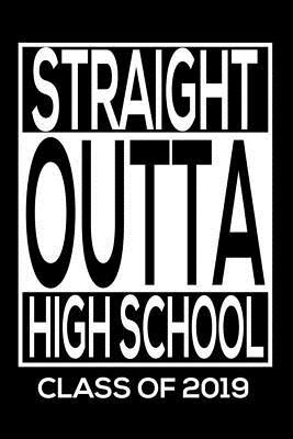 Read Straight Outta High School Class Of 2019: Funny High School Seniors Composition Notebook, Student Graduation, Graduate Journal, Activity and Exercise Book, Planner, Organizer -  file in PDF