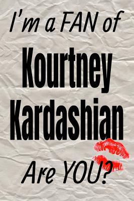 Read I'm a FAN of Kourtney Kardashian Are YOU? creative writing lined journal: Promoting fandom and creativity through journalingone day at a time - I'm a Fan of Journals file in ePub
