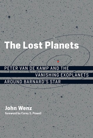 Read The Lost Planets: Peter Van de Kamp and the Vanishing Exoplanets Around Barnard's Star - John Wenz | PDF