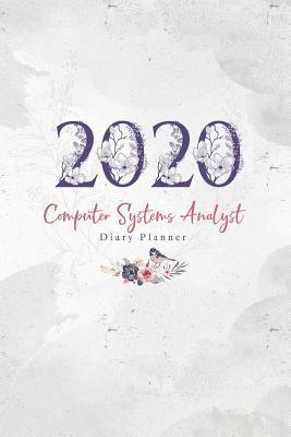 Download 2020 Computer Systems Analyst Diary Planner: January to December 2020 Diary Planner - Elizabeth Riley | PDF