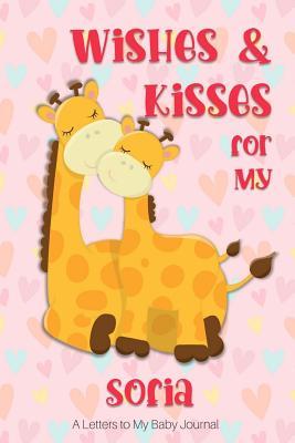 Read Wishes & Kisses for My Sofia: A Letters to My Baby Journal -  file in PDF