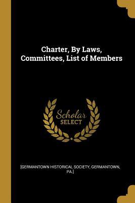 Read online Charter, By Laws, Committees, List of Members - Germantown Pa ] Historical Society [g file in ePub