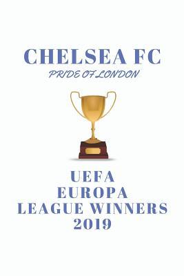 Read online Chelsea FC - Pride of London - UEFA EUROPA LEAGUE WINNERS 2019: Lined Chelsea FC Notebook - UEFA Europa League Winners 2019 (120  Pages) - Chelsea Fan Gift CFC - Trophygang Publications file in ePub