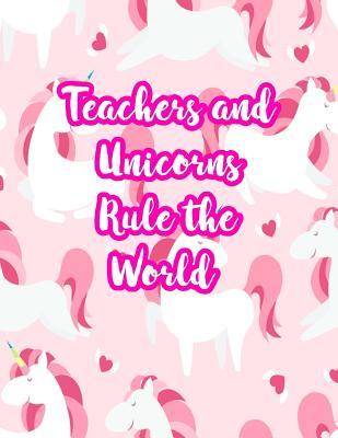 Read online Teachers and Unicorns Rule the World: Cute Lined Journal Notebook Lesson Planner and Grade Book with Funny Quote and Unicorn Cover - Perfect for Teacher Appreciation Gifts, End of the Year and Retirement Present - Better Than Thank You Cards: Code 3224 - Belinda Heath file in PDF