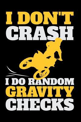 Download I Don't Crash I Do Random Gravity Checks: A Small Lined Notebook for Dirt Bike Riders - Catharine G Gilbert file in ePub