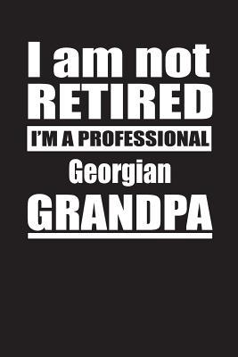 Download I Am Not Retired I'm A Professional Georgian Grandpa: Blank Lined Notebook Journal - Retyre Publishing file in ePub