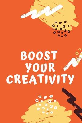 Read Boost Your Creativity: Motivational Notebook, Journal, Diary (100 Pages, Lines, 6 x 9) - Positive Motivation | PDF