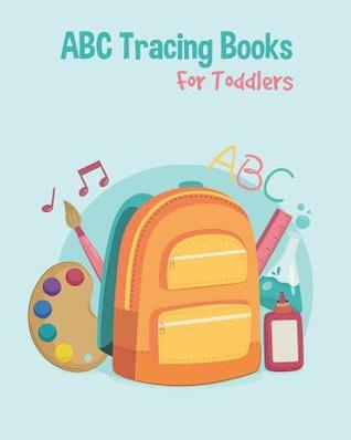 Read ABC Tracing Books For Toddlers: Preschool And Kids. Coloring And Letter Tracing Book, Practice For Kids, Ages 3-5, Alphabet Writing Practic - B&g Books file in PDF