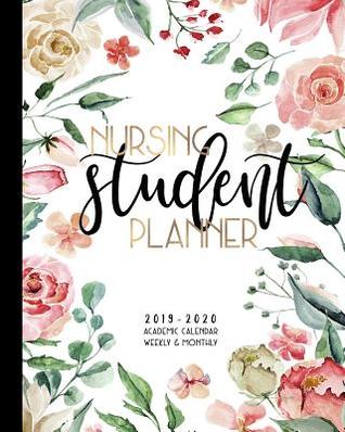 Read online Nursing Student Planner 2019-2020 Academic Calendar Weekly And Monthly: A Nursing School Academic Planner For the 2019-2020 School Year -  | ePub