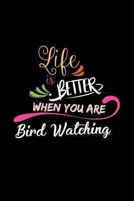 Read Life Is Better When You Are Bird Watching: A 6x9 Inch Matte Softcover Paperback Notebook Journal With 120 Blank Lined College Ruled Pages -  | ePub