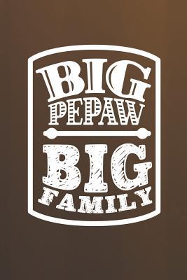 Read Big Pepaw Big Family: Family life Grandpa Dad Men love marriage friendship parenting wedding divorce Memory dating Journal Blank Lined Note Book Gift -  file in PDF