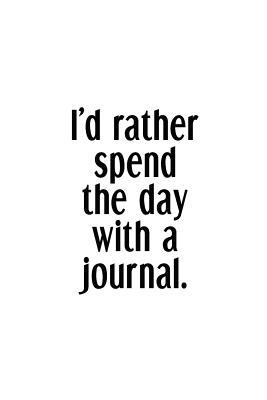 Download I'd Rather Spend The Day With A Journal.: An Irreverent Snarky Humorous Sarcastic Funny Office Coworker & Boss Congratulation Appreciation Gratitude Thank You Gift -  file in PDF