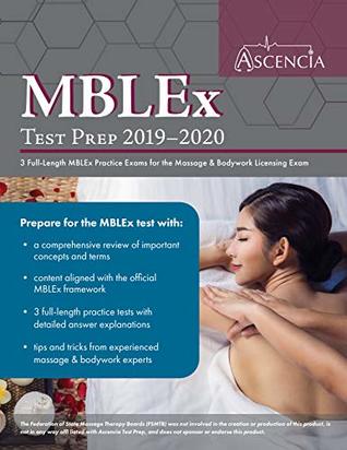 Read online MBLEx Test Prep 2019-2020: 3 Full-Length MBLEx Practice Exams for the Massage & Bodywork Licensing Exam - Ascencia Massage Therapy Exam Prep Team file in ePub