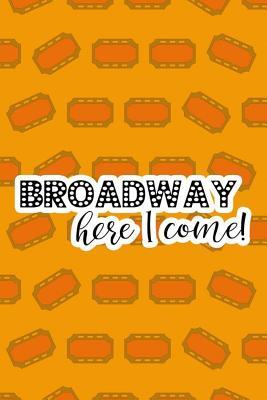Read online Broadway Here I Come!: Blank Lined Notebook ( Musical ) Tickets -  | PDF