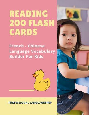 Read online Reading 200 Flash Cards French - Chinese Language Vocabulary Builder For Kids: Practice Basic HSK characters words activities books to improve reading skills with pictures dictionary games for beginners, preschool, kindergarten and 1st, 2nd, 3rd grade. - Professional LanguagePrep | ePub