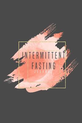 Read online Intermittent Fasting Journal: You Can Daily Track Your Food & Water Plus Goals Log -  file in ePub