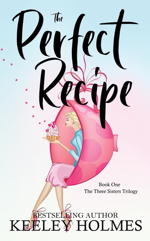 Read The Perfect Recipe (#1 The Three Sisters Trilogy) - Keeley Holmes | PDF