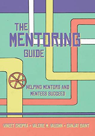 Download The Mentoring Guide: Helping Mentors and Mentees Succeed - Vineet Chopra file in PDF