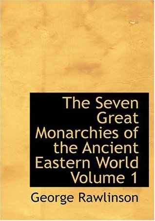 Read online The Seven Great Monarchies of the Ancient Eastern World Volume 1 - George Rawlinson file in PDF