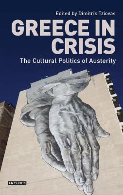 Read Greece in Crisis: The Cultural Politics of Austerity - CGP Books file in PDF