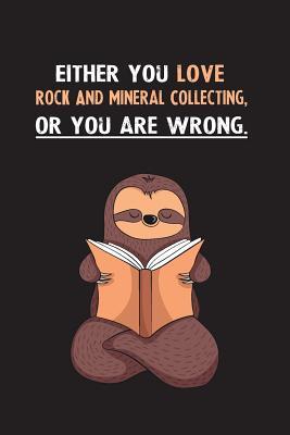 Read online Either You Love Rock And Mineral Collecting, Or You Are Wrong.: Yearly Home Family Planner with Philoslothical Sloth Help -  file in ePub