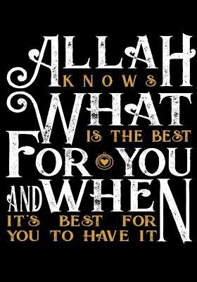 Download Allah Knows What Is The Best For You And When It's Best For You To Have It: Blank Ruled Notebook and Funny Office Journal Entries Manager or Co-Worker writing pad Great Gift Notebook - Jason Soft | ePub