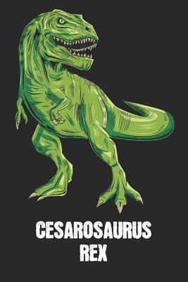Download Cesarosaurus Rex: Cesar - T-Rex Dinosaur Notebook - Blank Ruled Personalized & Customized Name Prehistoric Tyrannosaurus Rex Notebook Journal for Boys & Men. Funny Desk Accessories & Back To School Supplies, Birthday & Christmas Gift for Men. - Yourdinonotes Publishing | PDF