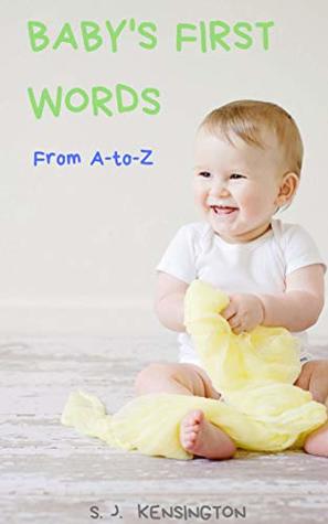 Read online Baby's First Words: From A-Z, Learn ABCs, ABC Picturebook, Learn English, Baby Book - S.J. Kensington | PDF