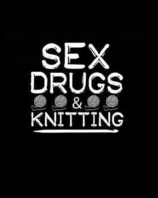 Read online Sex Drugs & Knitting: Knitting Graph Paper Planner Design Notebook, Blank Knitter Patterns Book, 4:5 Ratio, Black -  | ePub
