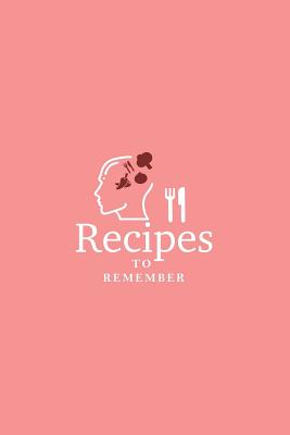 Read Recipes to Remember: Blank Recipe Book to Write In, Save and Treasure Your 50 Favorite Family Recipes in our 6 x 9 Size Custom Cookbook Journal, and Organizer! - Solar Publishing | ePub