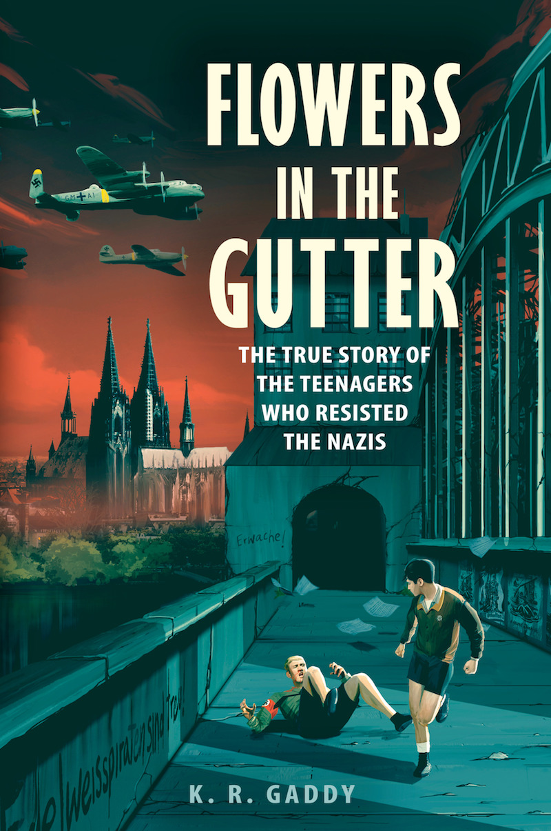 Read Flowers in the Gutter: The True Story of the Edelweiss Pirates, Teenagers Who Resisted the Nazis - K.R. Gaddy file in PDF