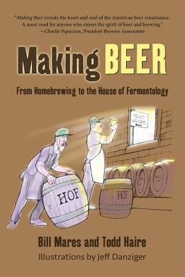 Read Making Beer: From Homebrew to the House of Fermentology - Bill Mares | PDF