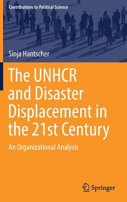 Download The Unhcr and Disaster Displacement in the 21st Century: An Organizational Analysis - Sinja Hantscher | ePub