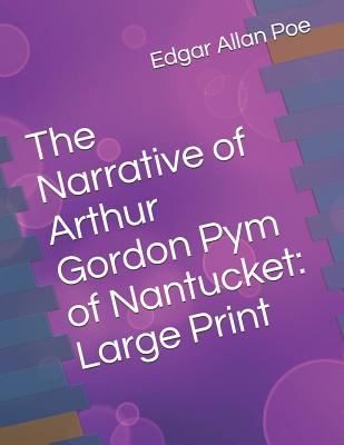 Read The Narrative of Arthur Gordon Pym of Nantucket: Large Print - Edgar Allan Poe | ePub