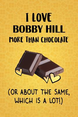 Read I Love Bobby Hill More Than Chocolate (Or About The Same, Which Is A Lot!): Bobby Hill Designer Notebook - Gorgeous Gift Books file in ePub