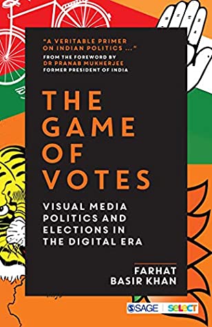 Read The Game of Votes: Visual Media Politics and Elections in the Digital Era - Farhat Basir Khan file in ePub