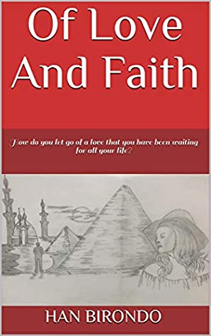 Download Of Love And Faith: How do you let go of a love that you have been waiting for all your life? - Han Birondo file in ePub
