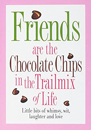 Download Friends Are the Chocolate Chips in the Trailmix of Life - Product Concept Mfg. Inc. | ePub