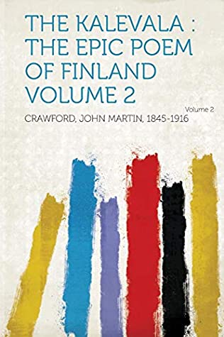 Read The Kalevala: The Epic Poem of Finland Volume 2 - Crawford John Martin 1845-1916 file in PDF