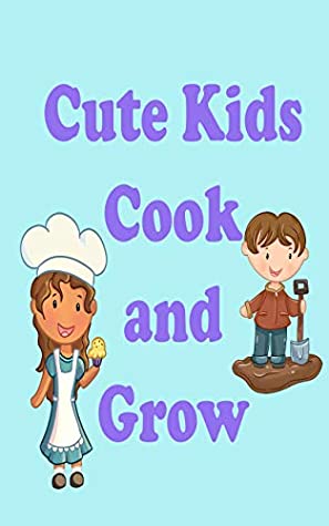 Read Cute Kids Cook and Grow: Reading and Writing Comprehension Skills for Preschool, Grade 1 & 2 Age up to 8 (Cute Kids Reading Books) - Rochester Press | ePub