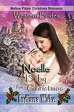 Download Noelle - A Baby for Christmas (Mallow Plains Christmas Romance Book 2) - Indiana Wake | PDF