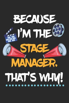Read Because I'm The Stage Manager That's Why!: Theater Theatre Actor Actress. Blank Composition Notebook to Take Notes at Work. Plain white Pages. Bullet Point Diary, To-Do-List or Journal For Men and Women. - Tbo Publications | ePub
