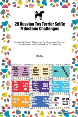 Read 20 Russian Toy Terrier Selfie Milestone Challenges: Russian Toy Terrier Milestones for Memorable Moments, Socialization, Indoor & Outdoor Fun, Training Book 2 - Global Doggy | PDF