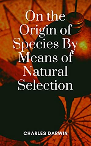 Read On the Origin of Species By Means of Natural Selection - Charles Darwin | PDF