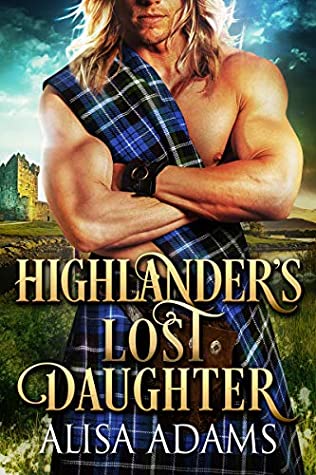 Read Online Highlander's Lost Daughter: A Scottish Medieval Historical Romance - Alisa Adams file in PDF